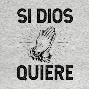 Si Dios Quiere T-Shirt